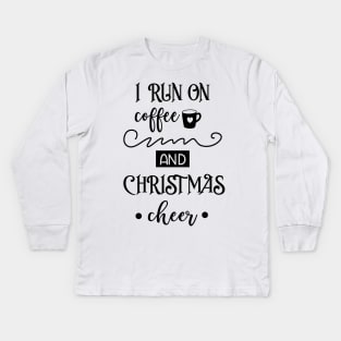 I Run On Coffee And Christmas Cheer Kids Long Sleeve T-Shirt